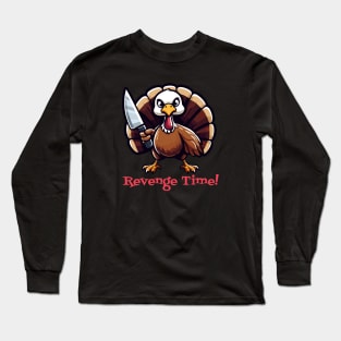 Turkey Revenge Time! Long Sleeve T-Shirt